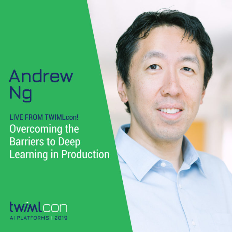 Overcoming the Barriers to Deep Learning in Production with Andrew Ng