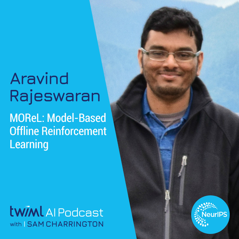 MOReL: Model-Based Offline Reinforcement Learning with Aravind Rajeswaran