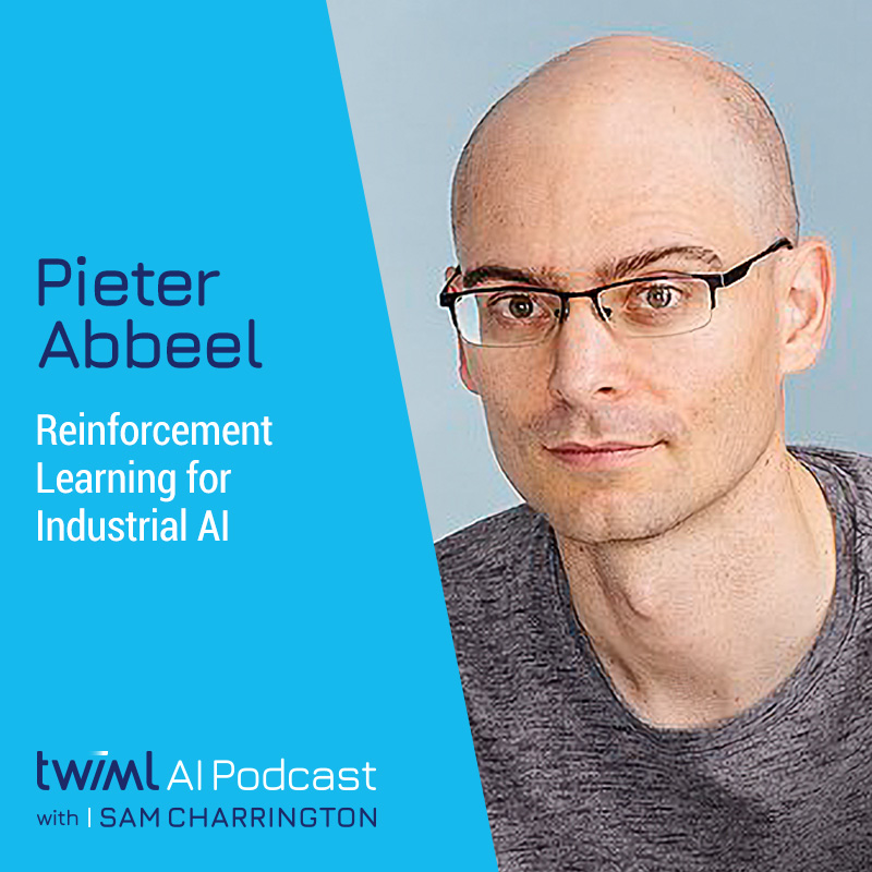 Reinforcement Learning for Industrial AI with Pieter Abbeel